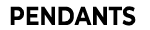 PENDANTS